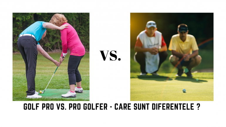 Golf Pro vs. Pro Golfer – Care sunt diferențele ?