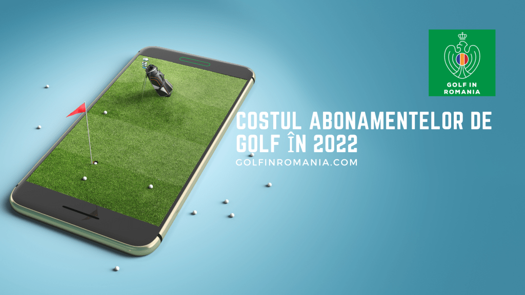 Costul abonamentelor de golf în Romania în 2022